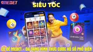Lô đề Mebet - Đa dạng hình thức cược xổ số phổ biến