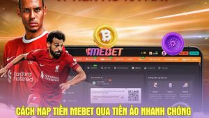 Cách nạp tiền Mebet qua tiền ảo nhanh chóng