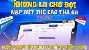 Hướng dẫn rút tiền Mebet qua thẻ cào nhanh chóng